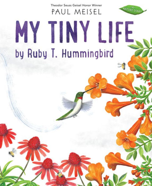 My Tiny Life By Ruby T. Hummingbird (A Nature Diary) - 9780823454662