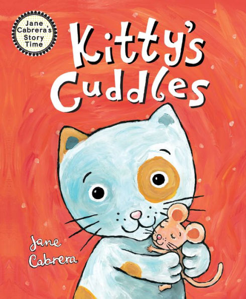 Kitty's Cuddles (Jane Cabrera's Story Time) - 9780823456000