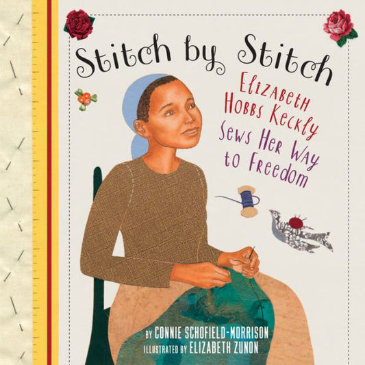 Stitch By Stitch: Elizabeth Hobbs Keckly Sews Her Way To Freedom