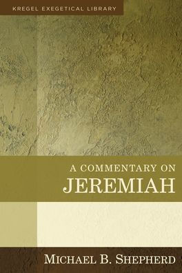 A Commentary On Jeremiah (Exegetical Library)