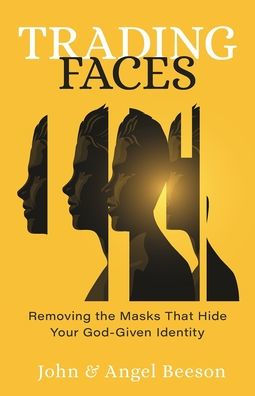 Trading Faces: Removing The Masks That Hide Your God-Given Identity