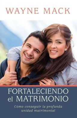 Fortaleciendo El Matrimonio (Spanish Edition)