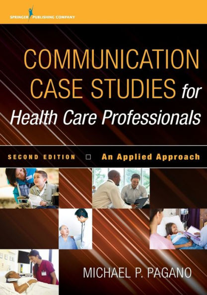 Communication Case Studies For Health Care Professionals: An Applied Approach