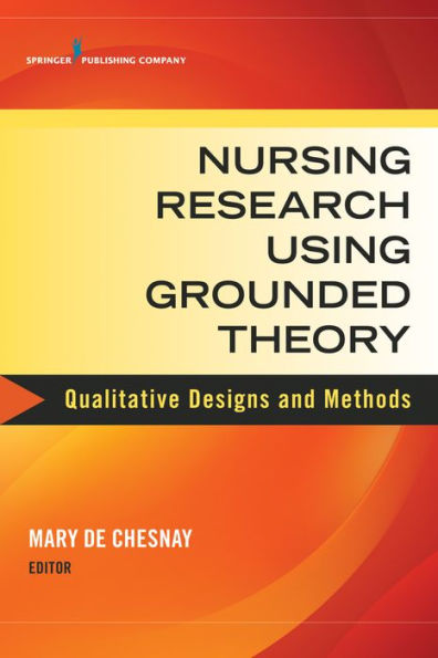 Nursing Research Using Grounded Theory: Qualitative Designs And Methods In Nursing