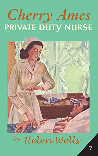 Cherry Ames, Private Duty Nurse (Cherry Ames Nurse Stories, 7)