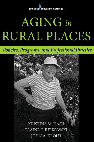 Aging In Rural Places: Programs, Policies, And Professional Practice