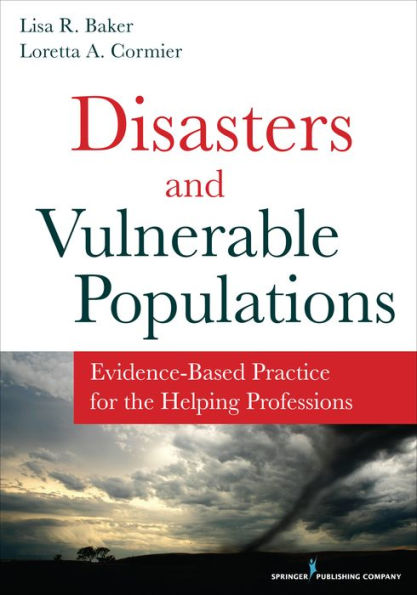 Disasters And Vulnerable Populations: Evidence-Based Practice For The Helping Professions
