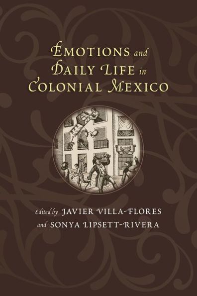 Emotions And Daily Life In Colonial Mexico (Di?logos Series)