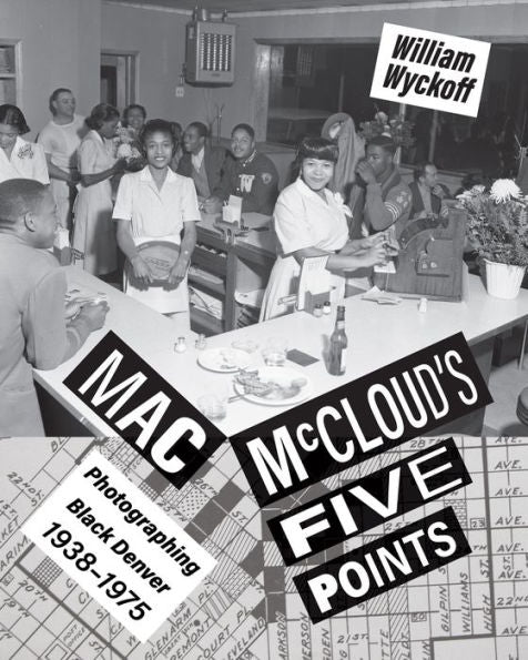 Mac Mccloud'S Five Points: Photographing Black Denver, 1938??975