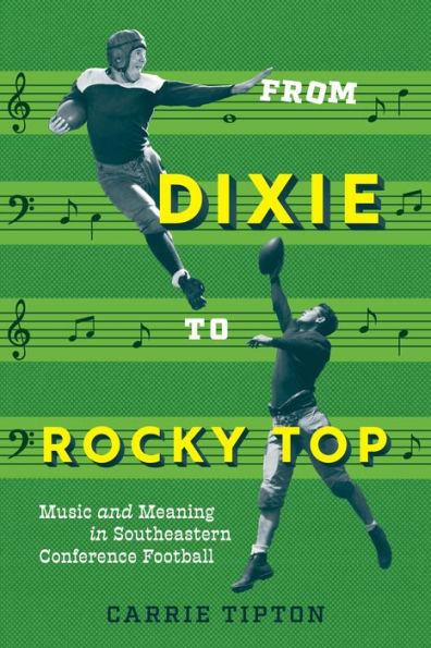 From Dixie To Rocky Top: Music And Meaning In Southeastern Conference Football