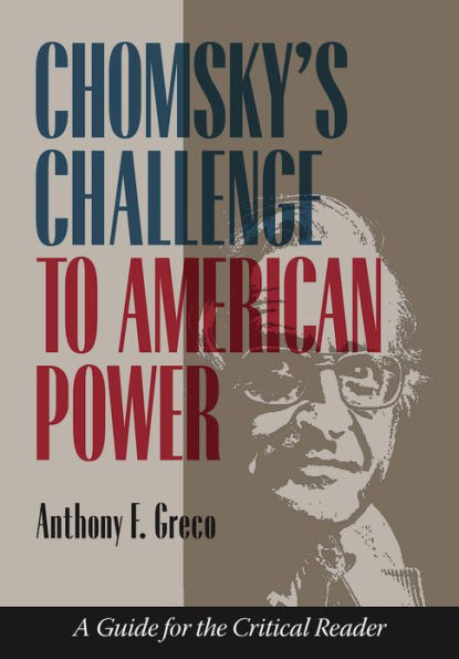 Chomsky'S Challenge To American Power: A Guide For The Critical Reader