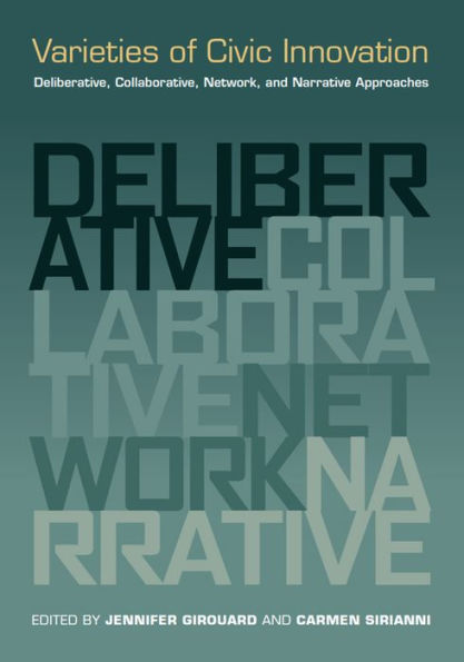 Varieties Of Civic Innovation: Deliberative, Collaborative, Network, And Narrative Approaches