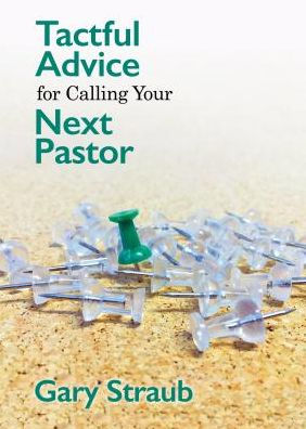 Tactful Advice For Calling Your Next Pastor