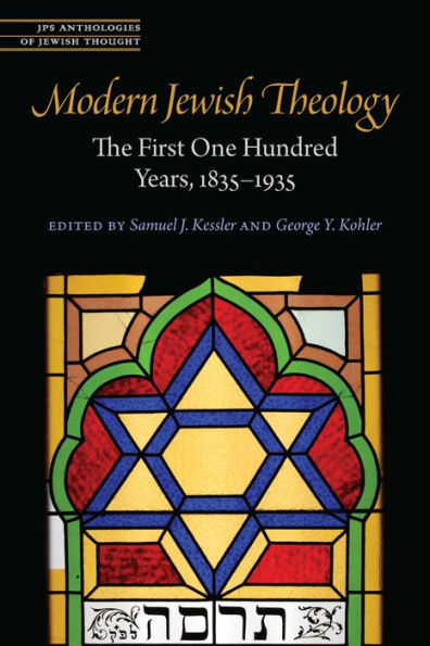 Modern Jewish Theology: The First One Hundred Years, 1835–1935 (Jps Anthologies Of Jewish Thought)