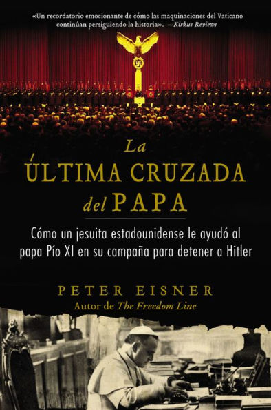 Última Cruzada Del Papa (The Pope'S Last Crusade - Spanish Edition): Cómo Un Jesuita Estadounidense Ayudó Al Papa Pío Xi En Su Campaña Para Detener A Hitler