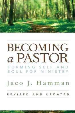 Becoming A Pastor: Forming Self And Soul For Ministry