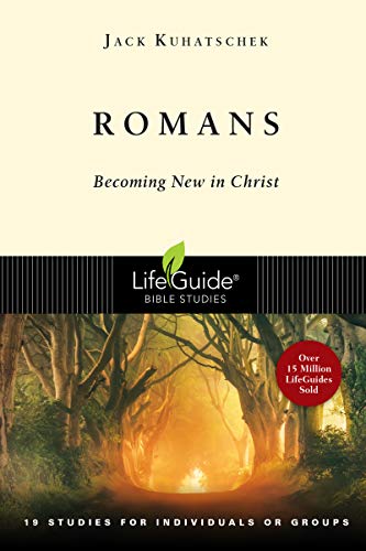 Romans: Becoming New In Christ : 19 Studies In 2 Parts For Individuals Or Groups (Lifeguide Bible Studies)
