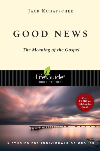 Good News: The Meaning Of The Gospel (Lifeguide Bible Studies)