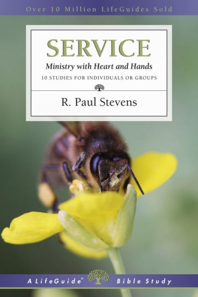 Service: Ministry With Heart And Hands (Lifeguide Bible Studies)