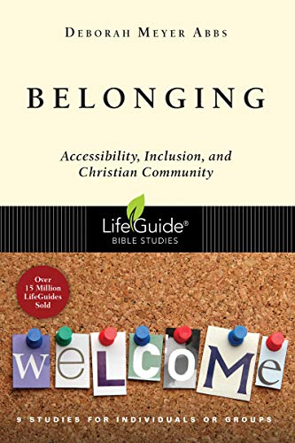 Belonging: Accessibility, Inclusion, And Christian Community (Lifeguide Bible Studies)