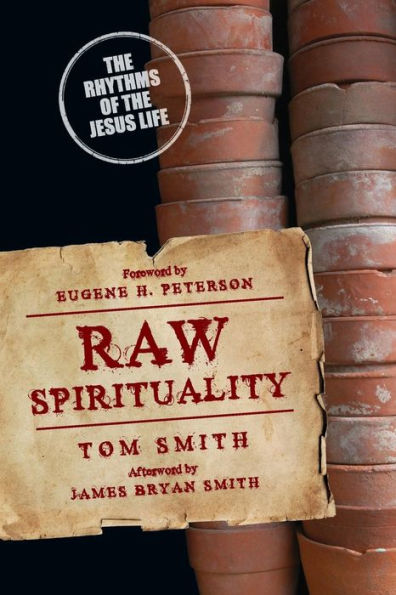 Raw Spirituality: The Rhythms Of The Jesus Life (Renovare Resources)