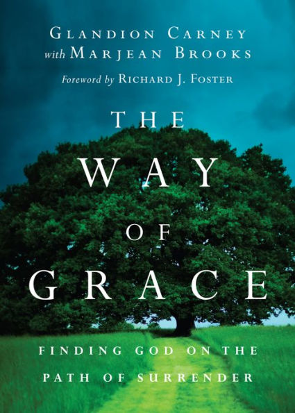 The Way Of Grace: Finding God On The Path Of Surrender (Renovare Resources)