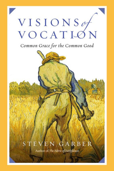 Visions Of Vocation: Common Grace For The Common Good
