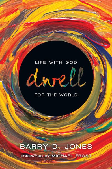 Dwell: Life With God For The World