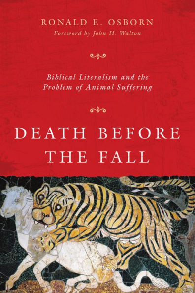 Death Before The Fall: Biblical Literalism And The Problem Of Animal Suffering