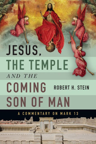 Jesus, The Temple And The Coming Son Of Man: A Commentary On Mark 13