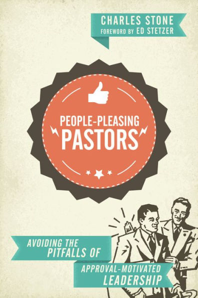 People-Pleasing Pastors: Avoiding The Pitfalls Of Approval-Motivated Leadership