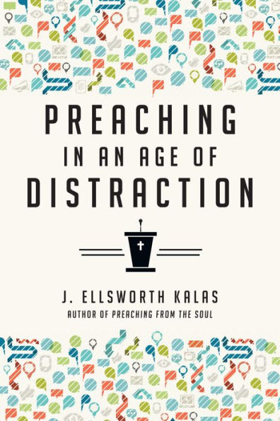 Preaching In An Age Of Distraction