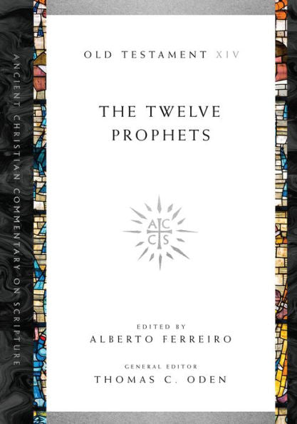 The Twelve Prophets (Ancient Christian Commentary On Scripture)