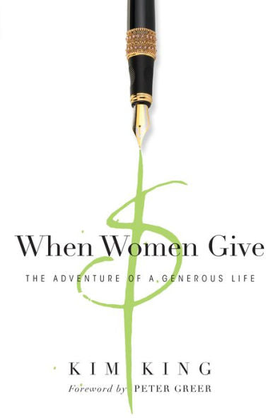 When Women Give: The Adventure Of A Generous Life