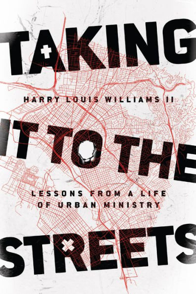 Taking It To The Streets: Lessons From A Life Of Urban Ministry