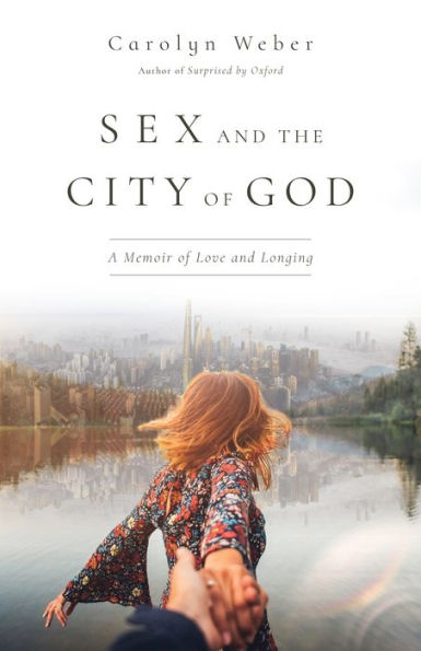 Sex And The City Of God: A Memoir Of Love And Longing