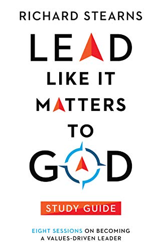 Lead Like It Matters to God Study Guide: Eight Sessions on Becoming a Values-Driven Leader (Lead Like It Matters to God Set)