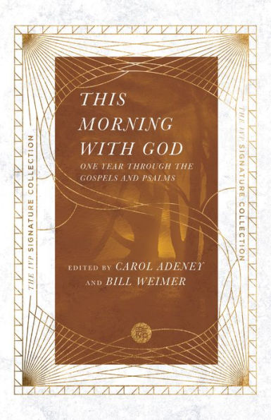This Morning With God: One Year Through The Gospels And Psalms (The Ivp Signature Collection)
