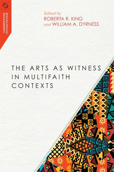 The Arts As Witness In Multifaith Contexts (Missiological Engagements)