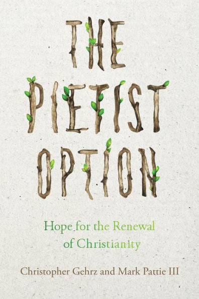 The Pietist Option: Hope For The Renewal Of Christianity