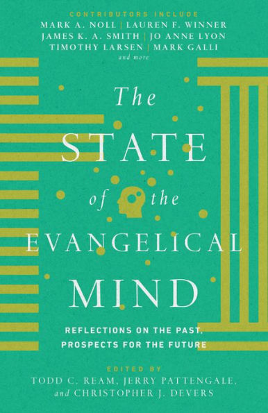 The State Of The Evangelical Mind: Reflections On The Past, Prospects For The Future