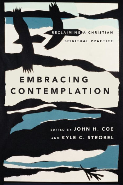 Embracing Contemplation: Reclaiming A Christian Spiritual Practice