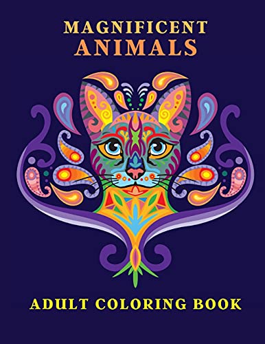 Magnificent Animals: Adult Coloring Book Animal Adult Coloring Book Adult Coloring Book Animals Amazing Coloring Book For Adults Animal Lover Book