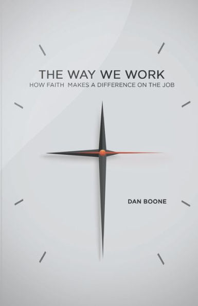 The Way We Work: How Faith Makes A Difference On The Job