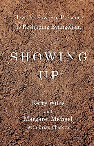 Showing Up: How The Power Of Presence Is Reshaping Evangelism