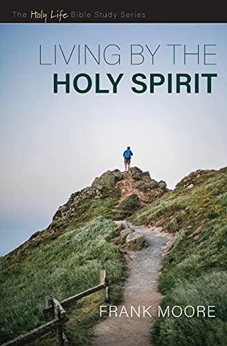 Living By The Holy Spirit (The Holy Life Bible Study Series)
