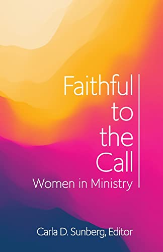 Faithful To The Call : Women In Ministry