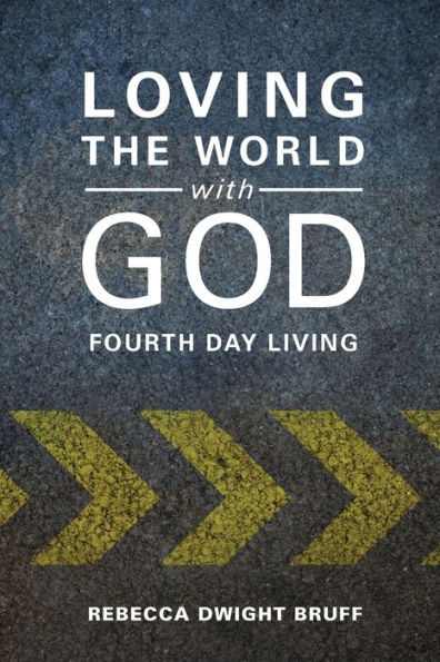 Loving The World With God: Fourth Day Living