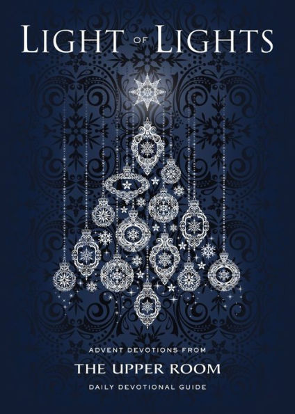 Light Of Lights: Advent Devotions From The Upper Room Daily Devotional Guide