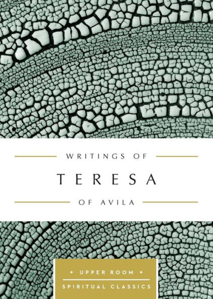 Writings Of Teresa Of Avila (Upper Room Spiritual Classics) (Upper Room Spritual Classics)